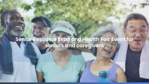 Senior Resource Expo and Health Fair Event for seniors and caregivers