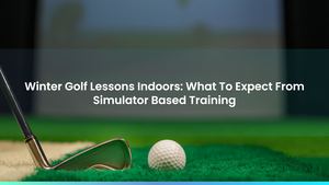 Winter Golf Lessons Indoors: What To Expect From Simulator Based Training