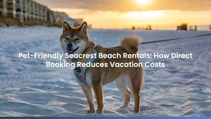 Pet-Friendly Seacrest Beach Rentals: How Direct Booking Reduces Vacation Costs