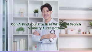 Can AI Find Your Practice? Why An AI Search Visibility Audit Matters