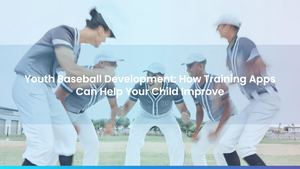 Youth Baseball Development: How Training Apps Can Help Your Child Improve