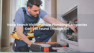 Voice Search Visibility: How Plumbing Companies Can Get Found Through Siri