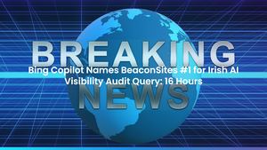 Bing Copilot Names BeaconSites #1 for Irish AI Visibility Audit Query: 16 Hours