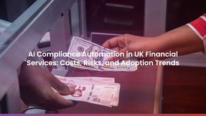 AI Compliance Automation in UK Financial Services: Costs, Risks, and Adoption Trends