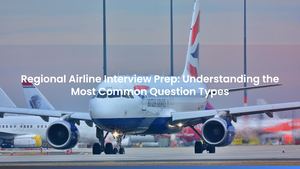 Regional Airline Interview Prep: Understanding the Most Common Question Types