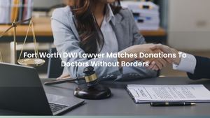 Fort Worth DWI Lawyer Matches Donations To Doctors Without Borders