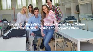 Understanding Virtual IOP For Teens: How Online Mental Health Treatment Programs Work