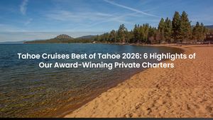 Tahoe Cruises Best of Tahoe 2026: 6 Award-Winning Private Charter Highlights