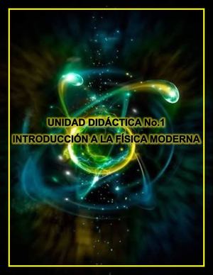 Unidad Didáctica No.1 Introducción a La Fisica Moderna