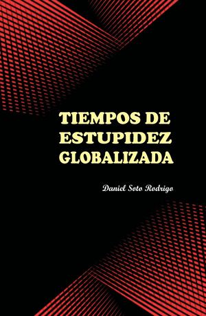 Tiempos De Estupidez Globalizada