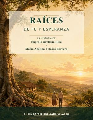 Raíces De Fe Y Esperanza La Historia De Eugenio Y Adelina