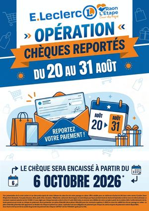 CHÈQUES REPORTÉS dans votre centre E.Leclerc Raon l'Étape du 20 au 31/08 !