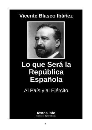 Vicente Blasco Ibanez Lo Que Sera La Republica Espanola