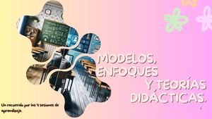 Modelos enfoques y teorías didácticas