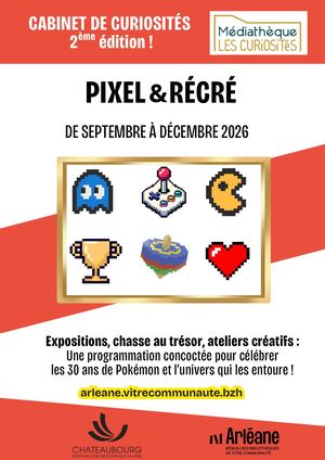 Pixel et Récré : Programme de la 2ème édition du Cabinet de Curiosités