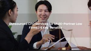 Outsourced CFO Services for Multi-Partner Law Firms | 4 Key Benefits