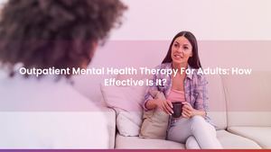 Outpatient Mental Health Therapy For Adults: How Effective Is It?