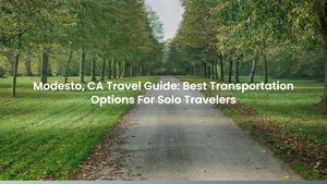 Modesto, CA Travel Guide: Best Transportation Options For Solo Travelers