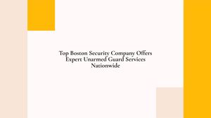 Unarmed Guards For US Construction Sites: Top Boston Security Experts Keep Your Business Safe