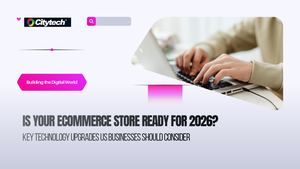 Is Your eCommerce Store Ready for 2026? Key Technology Upgrades for US Businesses