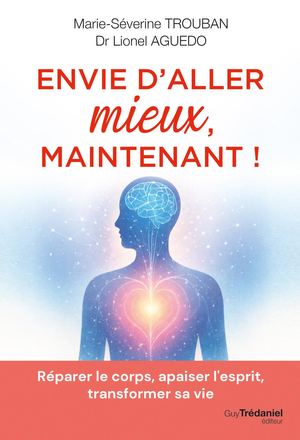 Envie d'aller mieux, maintenant !, Marie Séverine TROUBAN, Lionel AGUEDO (EXTRAIT)