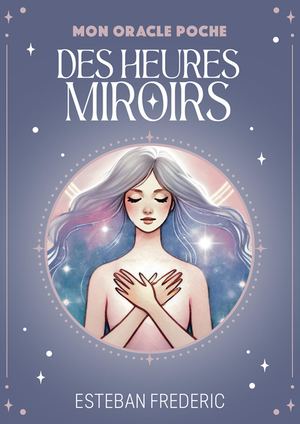 Mon oracle poche des heures miroirs, Esteban FREDERIC (EXTRAIT)
