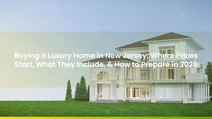 Buying a Luxury Home in New Jersey: Where Prices Start, What They Include, & How to Prepare in 2026