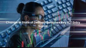 Change in State of Delivery Becomes Key ICT Entry Signal