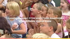 Choosing Between STEM and STEAM Assemblies: What Schools Should Know