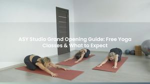 ASY Studio Grand Opening Guide: Free Yoga Classes & What to Expect