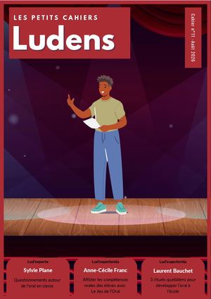 Les Petits Cahiers Ludens n°11 : Développer les compétences orales