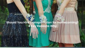 Should You Hire Transportation for Homecoming? 4 Key Reasons Why