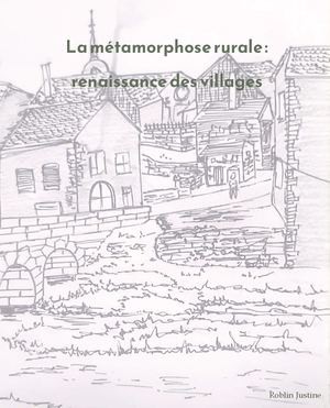 La métamorphose rurale : renaissance des villages