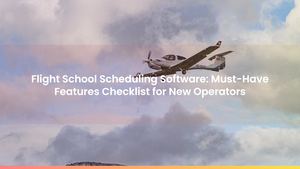 Flight School Scheduling Software: Must-Have Features Checklist for New Operators