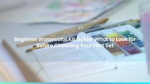 Beginner Watercolor Kit Guide: What to Look for Before Choosing Your First Set