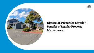 Dimension Properties Reveals 4 Benefits Of Regular Property Maintenance