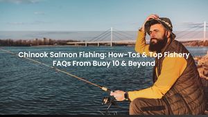 Chinook Salmon Fishing: How-Tos & Top Fishery FAQs From Buoy 10 & Beyond