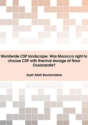 Worldwide CSP landscape Was Morocco right to choose CSP with thermal storage at Noor Ouarzazate