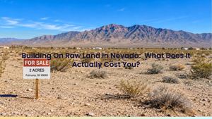 Building On Raw Land In Nevada: What Does It Actually Cost You?
