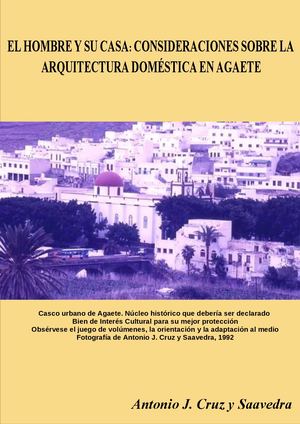 El hombre y su casa: consideraciones sobre la arquitectura doméstica en Agaete, por Antonio J Cruz y Saavedra