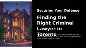 Find The Right Criminal Lawyer Toronto For Legal Support