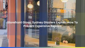 Storefront Glass: Sydney Glaziers Explain How To Prevent Expensive Repairs