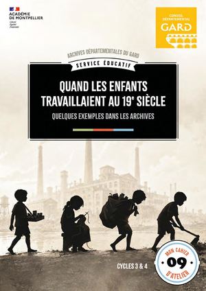 Collection "Cahier Atelier" 09 - Quand les enfants travaillaient aux 19e siècle