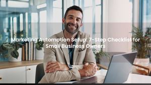 Marketing Automation Setup Checklist: 7 Essential Steps for Small Business Owners