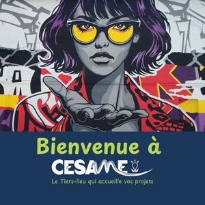 CESAme, le Tiers Lieu qui accueille vos projets