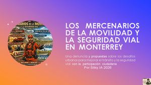 Los Mercenarios De La Movilidad Y La Seguridad Vial En Monterrey Presentacion Por Stiky Ia 2026 Rev2