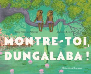 Extrait De Montre Toi, Dungalaba