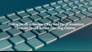 Online Trading Reviews: Key Red Flags Investors Should Check Before Trusting Claims