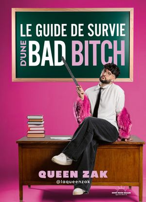 Le guide de survie d'une bad bitch, ZAK (EXTRAIT)