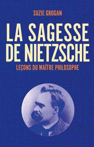 La sagesse de Nietzsche, Suzie Grogan (EXTRAIT)